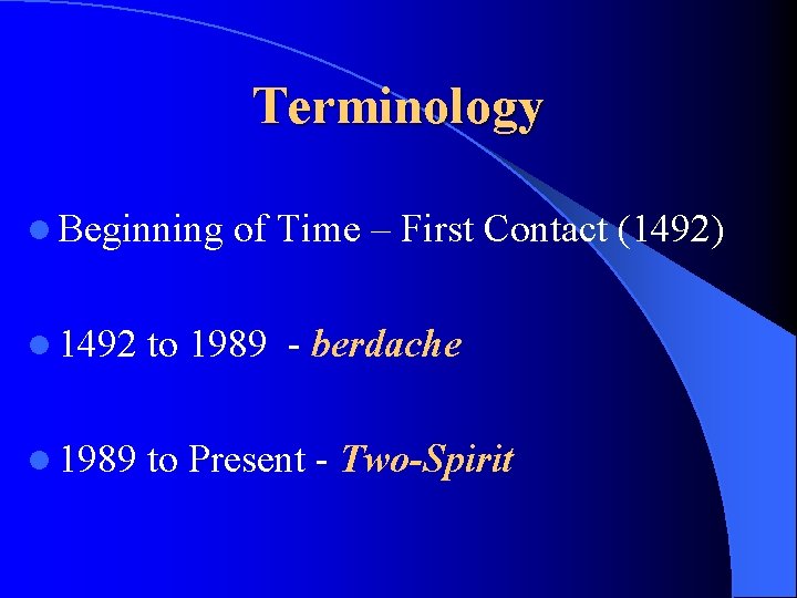 Terminology l Beginning of Time – First Contact (1492) l 1492 to 1989 - Terminology l Beginning of Time – First Contact (1492) l 1492 to 1989 -