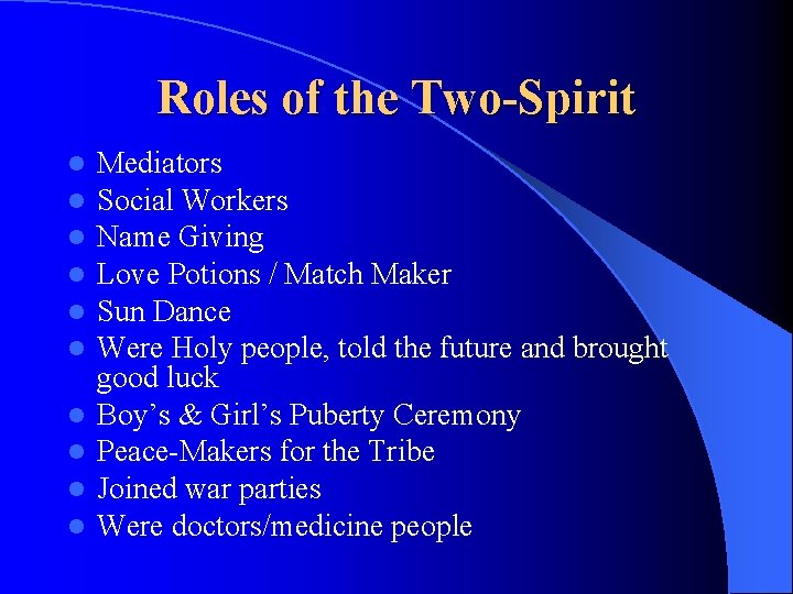 Roles of the Two-Spirit l l l l l Mediators Social Workers Name Giving Roles of the Two-Spirit l l l l l Mediators Social Workers Name Giving