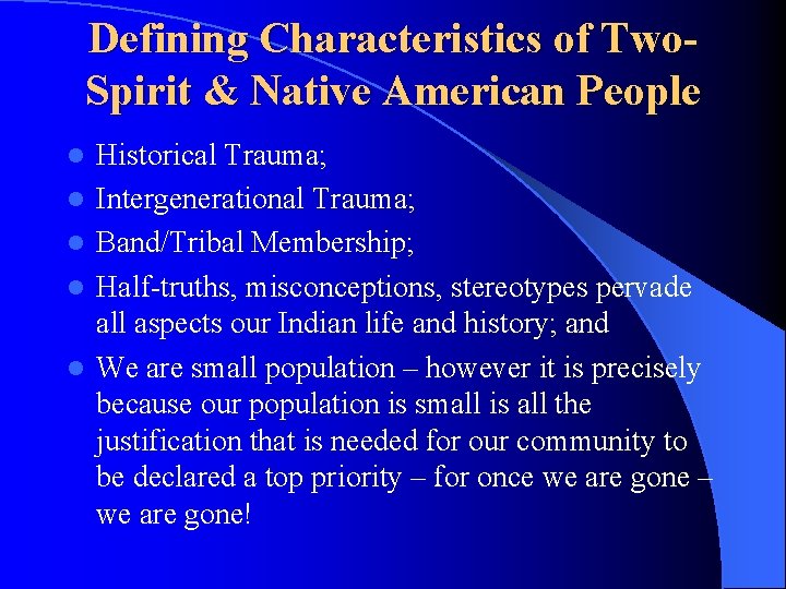 Defining Characteristics of Two. Spirit & Native American People l l l Historical Trauma; Defining Characteristics of Two. Spirit & Native American People l l l Historical Trauma;