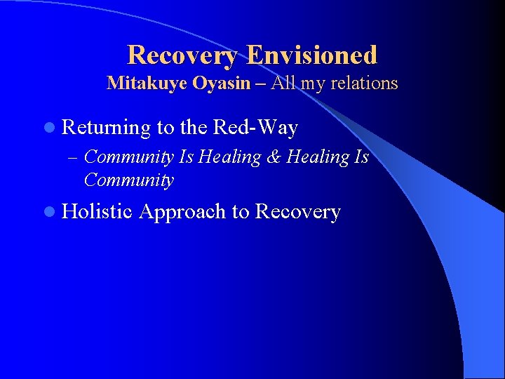 Recovery Envisioned Mitakuye Oyasin – All my relations l Returning to the Red-Way – Recovery Envisioned Mitakuye Oyasin – All my relations l Returning to the Red-Way –