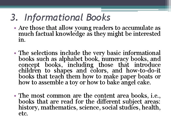 3. Informational Books • Are those that allow young readers to accumulate as much 3. Informational Books • Are those that allow young readers to accumulate as much
