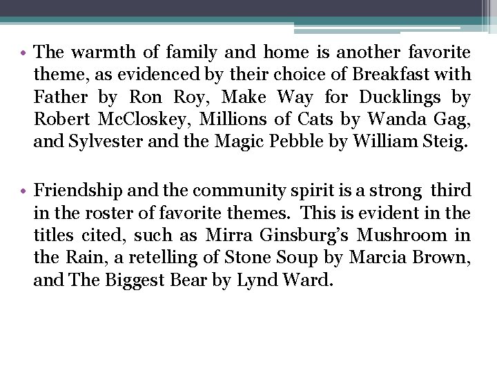 • The warmth of family and home is another favorite theme, as evidenced • The warmth of family and home is another favorite theme, as evidenced