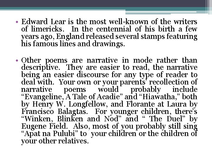 • Edward Lear is the most well-known of the writers of limericks. In • Edward Lear is the most well-known of the writers of limericks. In