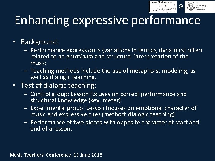 @ Enhancing expressive performance • Background: – Performance expression is (variations in tempo, dynamics)