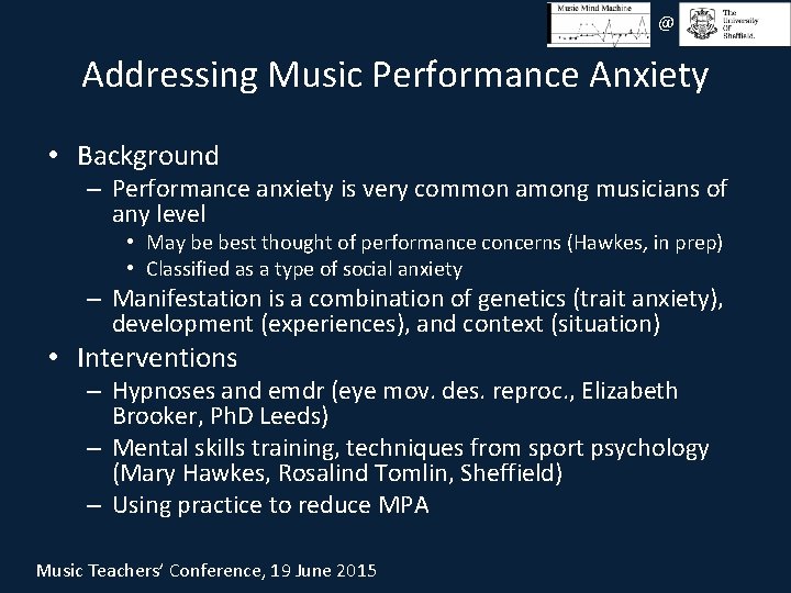 @ Addressing Music Performance Anxiety • Background – Performance anxiety is very common among