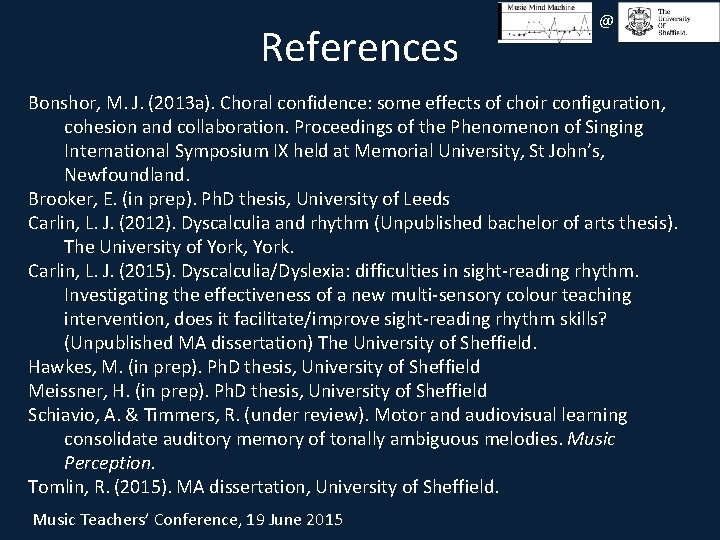 References @ Bonshor, M. J. (2013 a). Choral confidence: some effects of choir configuration,