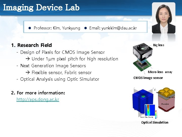 Imaging Device Lab l Professor: Kim, Yunkyung l Email: yunkkim@dau. ac. kr 1. Research