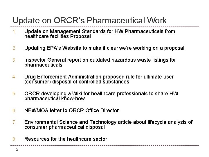 Update on ORCR’s Pharmaceutical Work 1. Update on Management Standards for HW Pharmaceuticals from