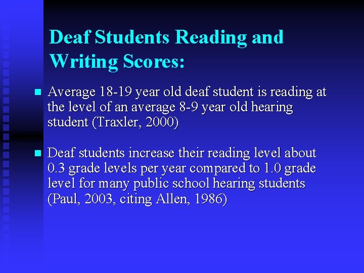 Deaf Students Reading and Writing Scores: n Average 18 -19 year old deaf student