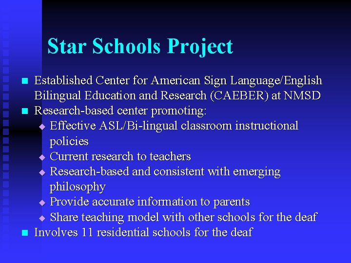 Star Schools Project n n n Established Center for American Sign Language/English Bilingual Education