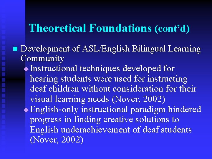 Theoretical Foundations (cont’d) n Development of ASL/English Bilingual Learning Community u Instructional techniques developed