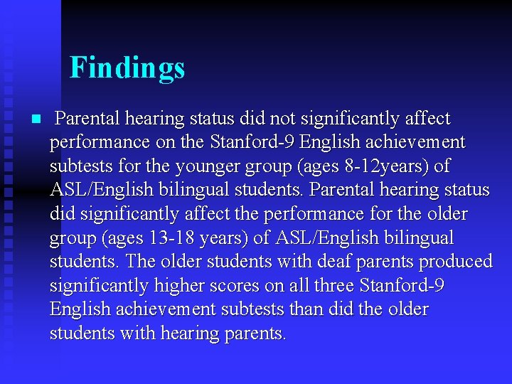 Findings n Parental hearing status did not significantly affect performance on the Stanford-9 English