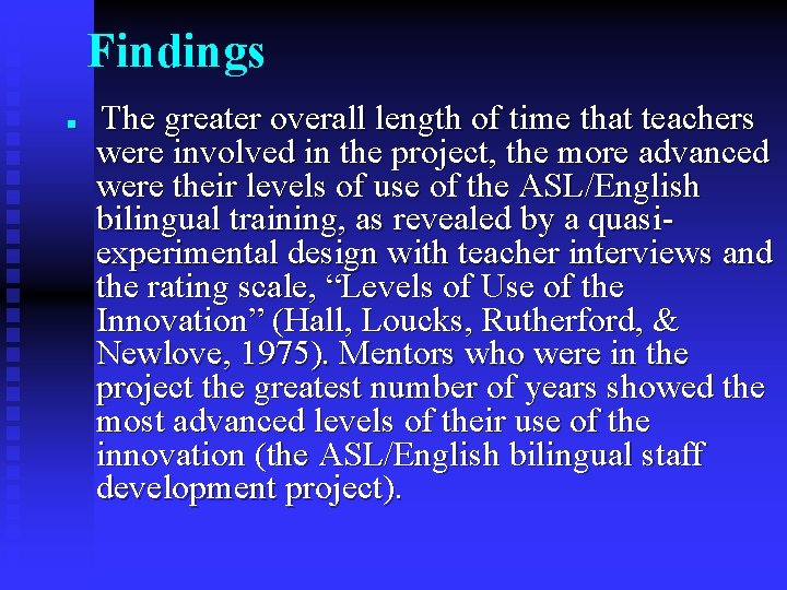 Findings n The greater overall length of time that teachers were involved in the