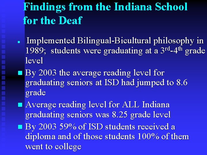 Findings from the Indiana School for the Deaf Implemented Bilingual-Bicultural philosophy in 1989; students