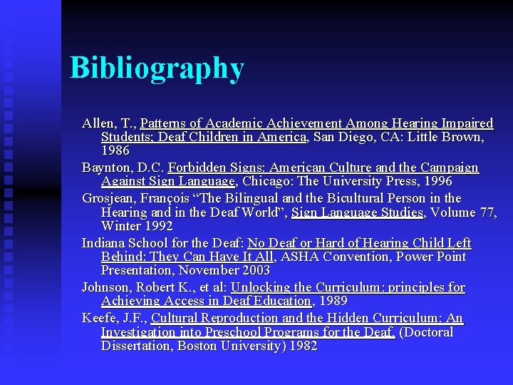Bibliography Allen, T. , Patterns of Academic Achievement Among Hearing Impaired Students; Deaf Children