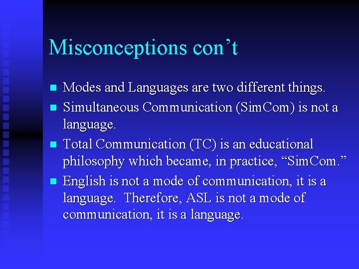 Misconceptions con’t n n Modes and Languages are two different things. Simultaneous Communication (Sim.