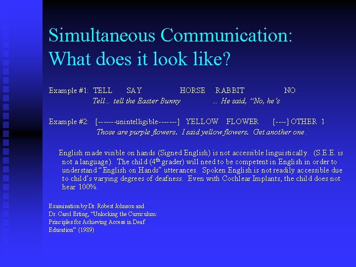 Simultaneous Communication: What does it look like? Example #1: TELL SAY HORSE RABBIT NO