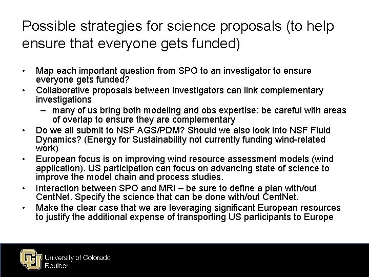 Possible strategies for science proposals (to help ensure that everyone gets funded) • •