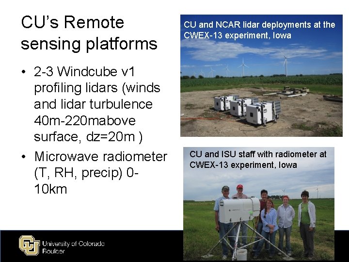 CU’s Remote sensing platforms • 2 -3 Windcube v 1 profiling lidars (winds and
