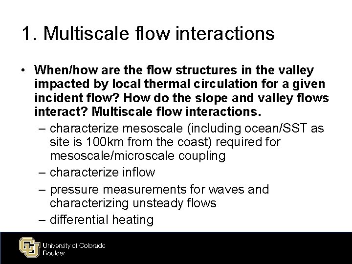 1. Multiscale flow interactions • When/how are the flow structures in the valley impacted