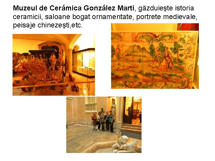 Muzeul de Cerámica González Marti, găzduieşte istoria ceramicii, saloane bogat ornamentate, portrete medievale, peisaje