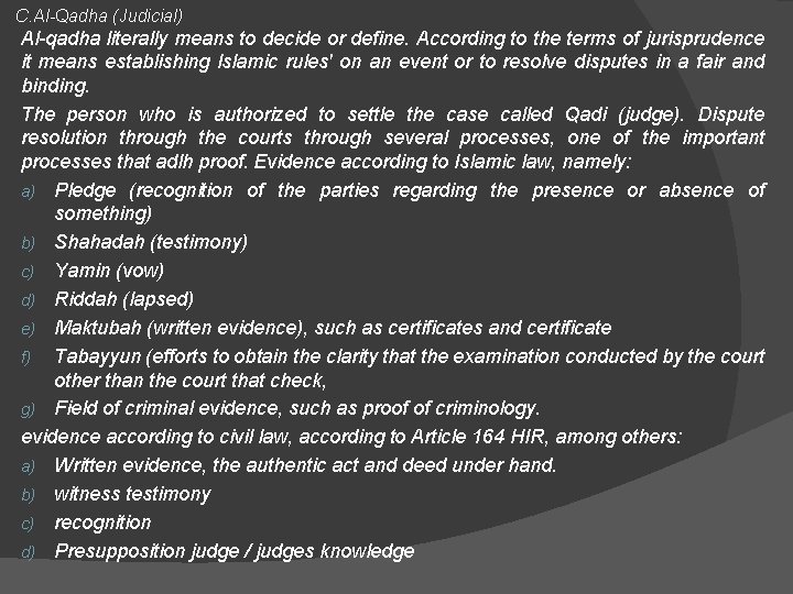 C. Al-Qadha (Judicial) Al-qadha literally means to decide or define. According to the terms