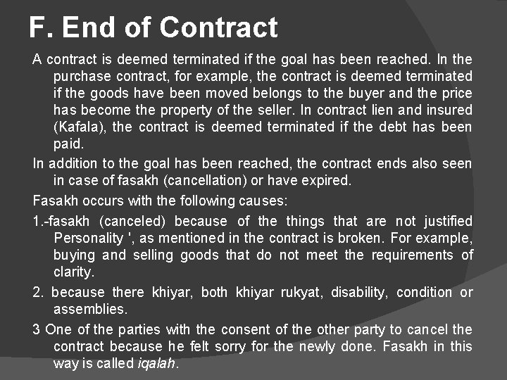 F. End of Contract A contract is deemed terminated if the goal has been