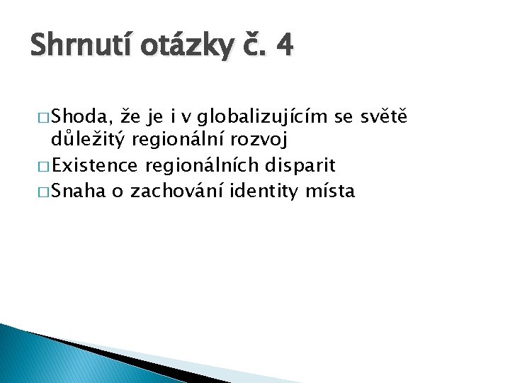 Shrnutí otázky č. 4 � Shoda, že je i v globalizujícím se světě důležitý