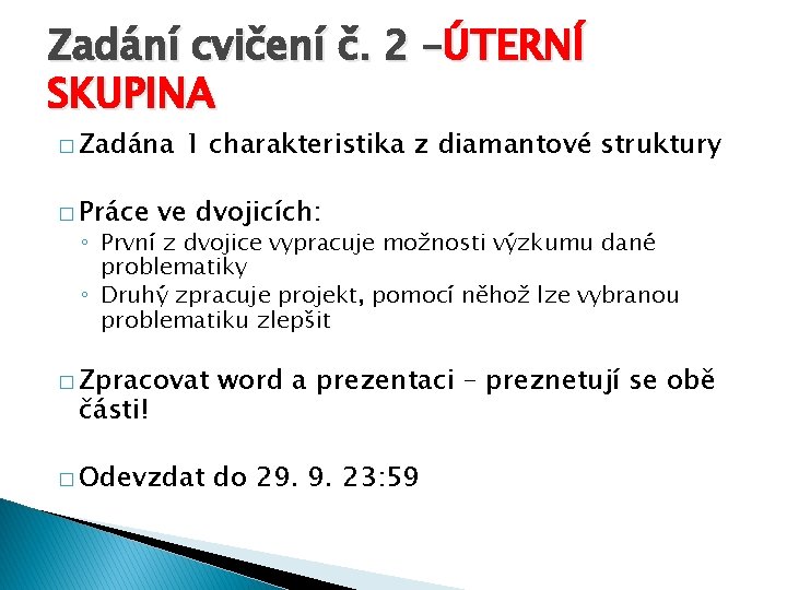 Zadání cvičení č. 2 –ÚTERNÍ SKUPINA � Zadána � Práce 1 charakteristika z diamantové