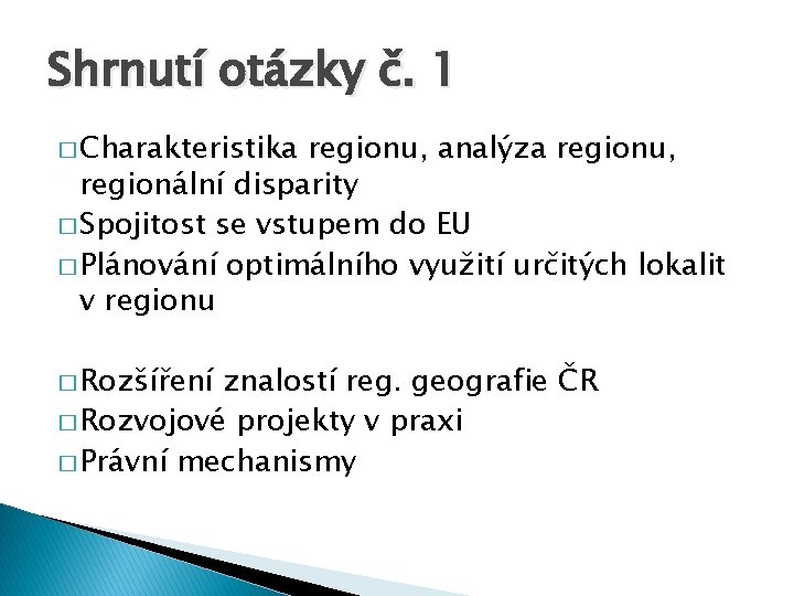 Shrnutí otázky č. 1 � Charakteristika regionu, analýza regionu, regionální disparity � Spojitost se