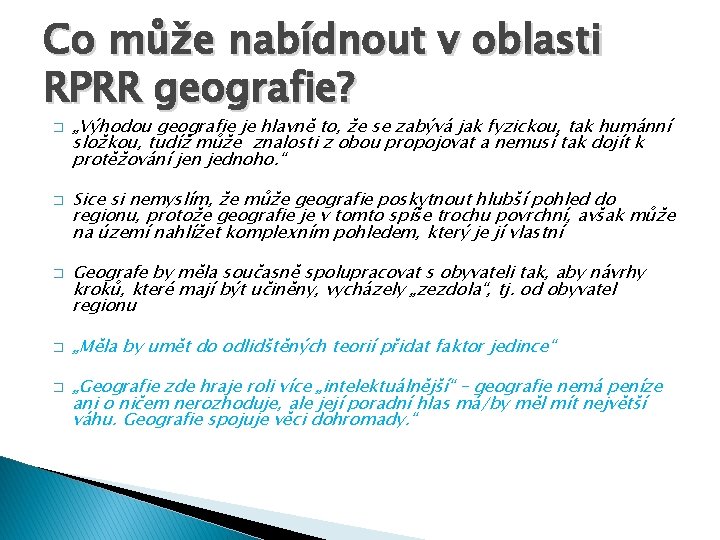 Co může nabídnout v oblasti RPRR geografie? � � � „Výhodou geografie je hlavně