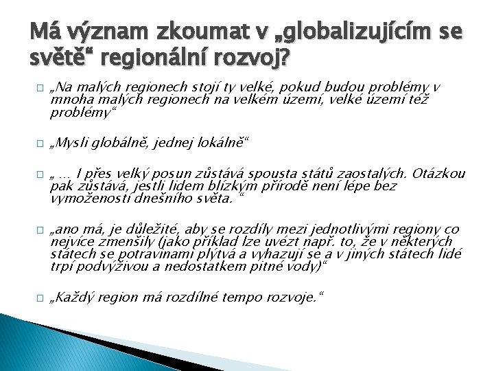 Má význam zkoumat v „globalizujícím se světě“ regionální rozvoj? � � � „Na malých