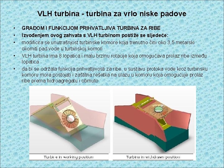 VLH turbina - turbina za vrlo niske padove • • • GRAĐOM I FUNKCIJOM