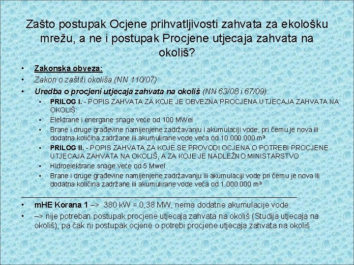 Zašto postupak Ocjene prihvatljivosti zahvata za ekološku mrežu, a ne i postupak Procjene utjecaja Zašto postupak Ocjene prihvatljivosti zahvata za ekološku mrežu, a ne i postupak Procjene utjecaja
