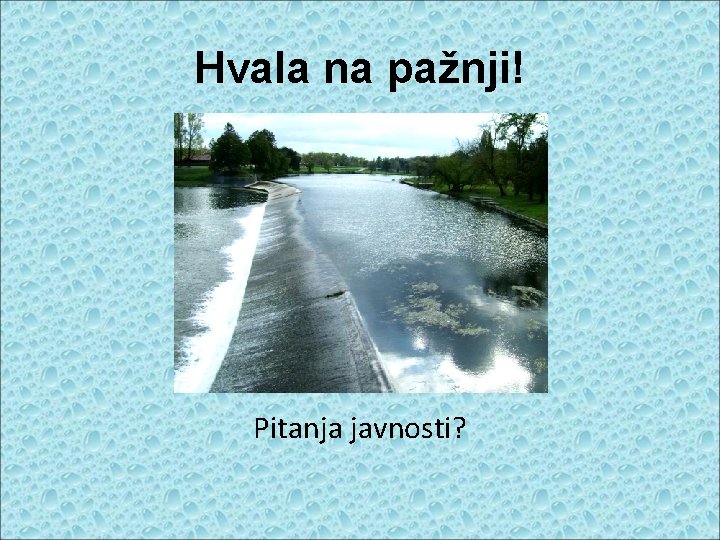 Hvala na pažnji! Pitanja javnosti? 