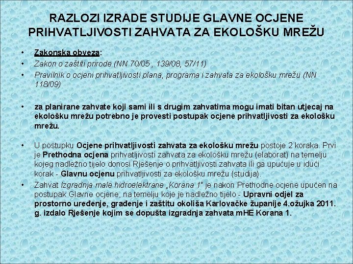 RAZLOZI IZRADE STUDIJE GLAVNE OCJENE PRIHVATLJIVOSTI ZAHVATA ZA EKOLOŠKU MREŽU • • • Zakonska