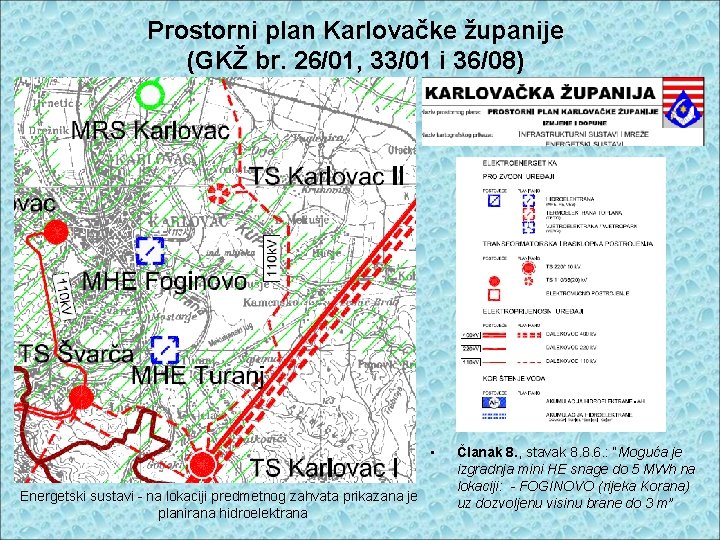 Prostorni plan Karlovačke županije (GKŽ br. 26/01, 33/01 i 36/08) • Energetski sustavi - Prostorni plan Karlovačke županije (GKŽ br. 26/01, 33/01 i 36/08) • Energetski sustavi -