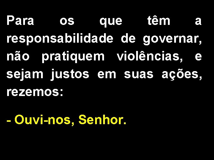 Para os que têm a responsabilidade de governar, não pratiquem violências, e sejam justos