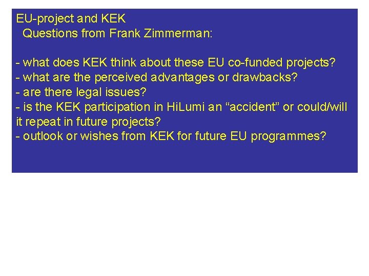 EU-project and KEK Questions from Frank Zimmerman: - what does KEK think about these EU-project and KEK Questions from Frank Zimmerman: - what does KEK think about these