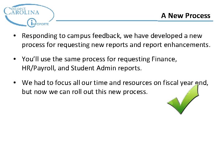 A New Process • Responding to campus feedback, we have developed a new process