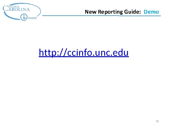 New Reporting Guide: Demo http: //ccinfo. unc. edu 31 