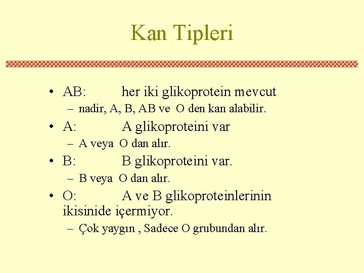 Kan Tipleri • AB: her iki glikoprotein mevcut – nadir, A, B, AB ve