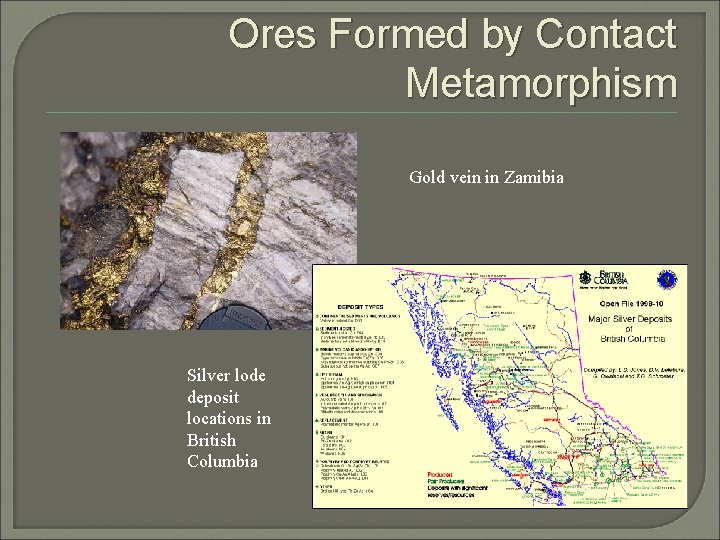 Ores Formed by Contact Metamorphism Gold vein in Zamibia Silver lode deposit locations in
