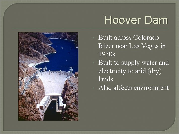 Hoover Dam Built across Colorado River near Las Vegas in 1930 s Built to
