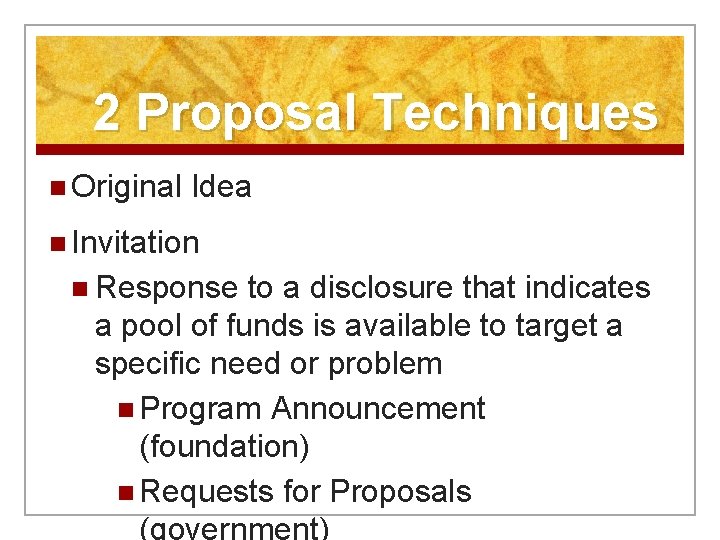 2 Proposal Techniques n Original Idea n Invitation n Response to a disclosure that