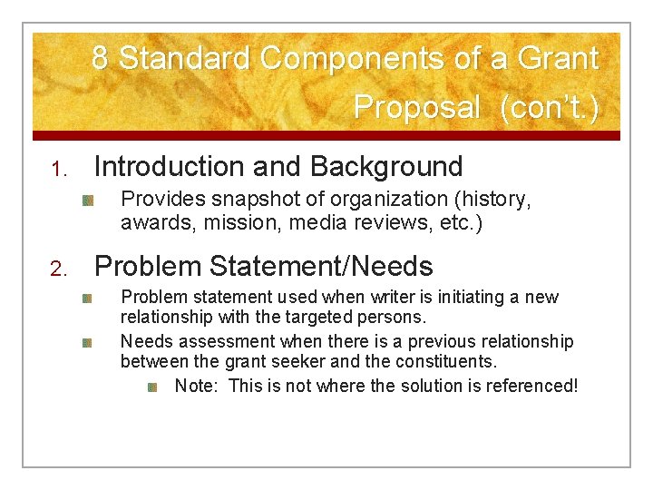 8 Standard Components of a Grant Proposal (con’t. ) 1. Introduction and Background Provides