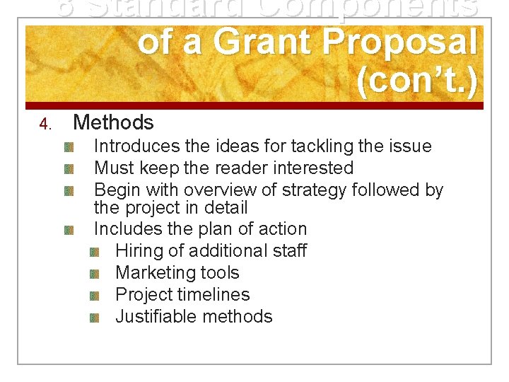 8 Standard Components of a Grant Proposal (con’t. ) 4. Methods Introduces the ideas