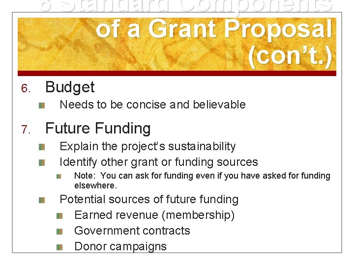 8 Standard Components of a Grant Proposal (con’t. ) 6. Budget Needs to be
