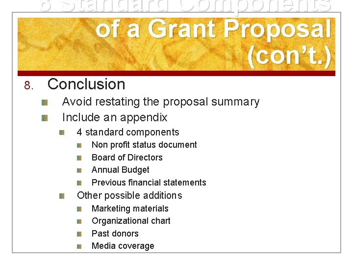 8 Standard Components of a Grant Proposal (con’t. ) 8. Conclusion Avoid restating the