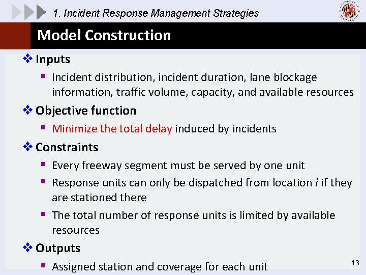 1. Incident Response Management Strategies Model Construction v Inputs § Incident distribution, incident duration,